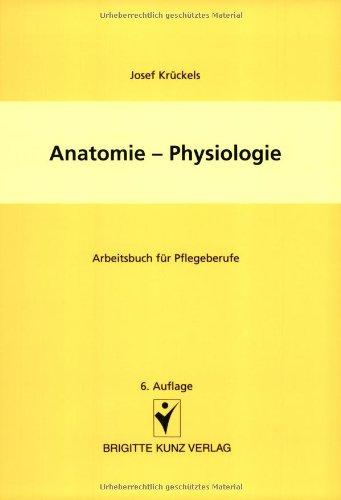 Anatomie - Physiologie. Arbeitsbuch für Pflegeberufe