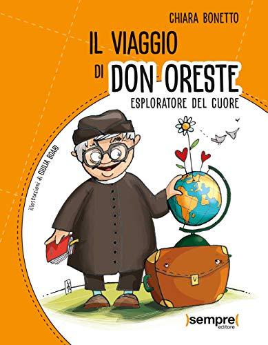 Il viaggio di don Oreste. Esploratore del cuore