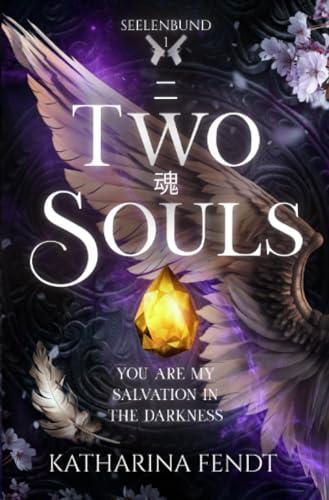 Two Souls: You are my salvation in the darkness ( Seelenbund-Trilogie Band 1 ): DE