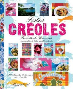 Festins créoles : 160 recettes délicieuses des Antilles