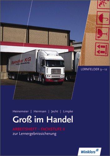 Gross im Handel: Groß im Handel - KMK Ausgabe: 3. Ausbildungsjahr im Groß- und Außenhandel: Lernfelder 9 bis 12: Arbeitsheft, 1. Auflage 2010: Arbeitsheft Fachstufe 2