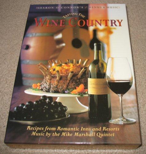 Tasting the Wine Country: Recipes from Romantic Inns and Resorts