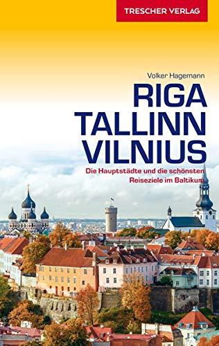 Reiseführer Riga, Tallinn, Vilnius: Die Hauptstädte und die schönsten Reiseziele im Baltikum (Trescher-Reiseführer)