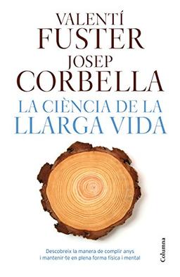 La ciència de la llarga vida: Descobreix la manera de fer anys i matenir-te en plena forma física i mental (NO FICCIÓ COLUMNA)