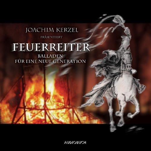 Feuerreiter. CD. . Balladen für eine neue Generation. Lesung