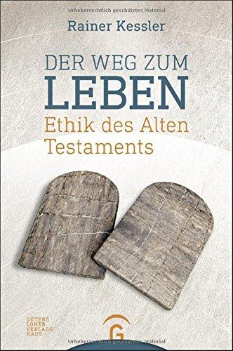 Der Weg zum Leben: Ethik des Alten Testaments