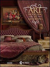 The art of modelling and rendering. Con DVD