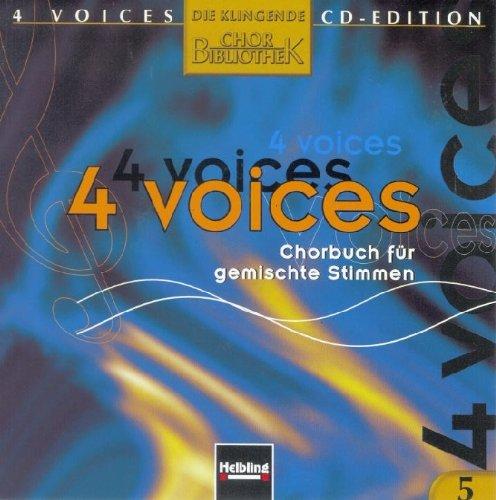 4 voices - CD Edition. Die klingende Chorbibliothek. CD 5. 1 AudioCD: 4 voices - Chorbuch für gemischte Stimmen. CD 5 mit Choraufnahmen