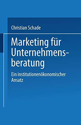 Marketing für Unternehmensberatung: Ein institutionenökonomischer Ansatz