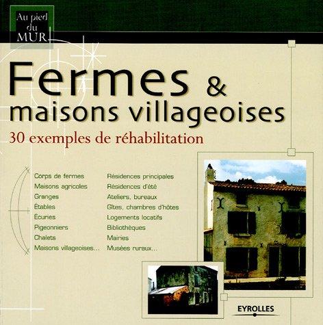 Fermes & maisons villageoises : 30 exemples de réhabilitation