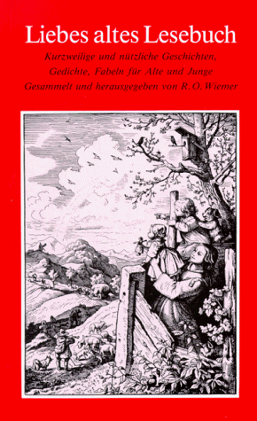 Liebes altes Lesebuch: Kurzweilige und nützliche Geschichten, Gedichte, Fabeln für Alte und Junge