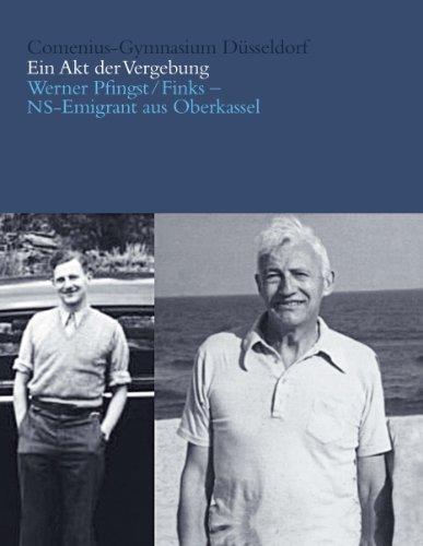 Ein Akt der Vergebung: Werner Pfingst/Finks - NS-Emigrant aus Oberkassel