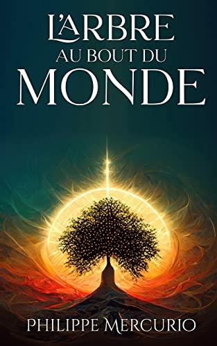 L'Arbre Au Bout Du Monde: Fantasy et Aventure