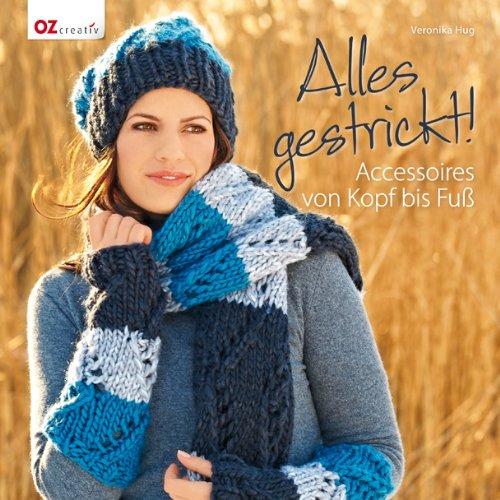 Alles gestrickt!: Accessoires von Kopf bis Fuß