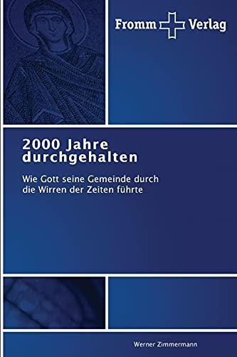 2000 Jahre durchgehalten: Wie Gott seine Gemeinde durch die Wirren der Zeiten führte