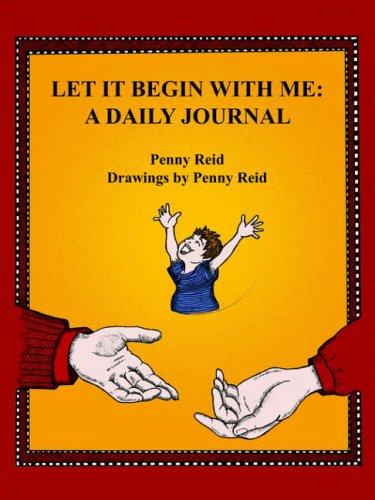 Let It Begin With Me: A Daily Journal