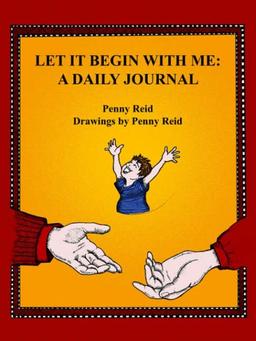 Let It Begin With Me: A Daily Journal