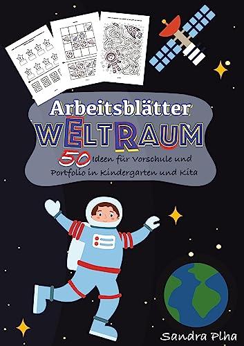 KitaFix-Kreativ: Arbeitsblätter Weltraum (50 Ideen für Vorschule und Portfolio in Kindergarten und Kita): Vorlagen zum Kopieren für Kinder ab 4 Jahren.