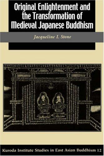 Original Enlightenment and the Transformation of Medieval Japanese Buddhism (Studies in East Asian Buddhism, 12)