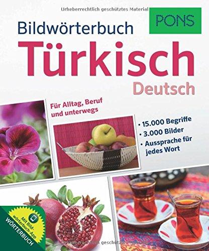 PONS Bildwörterbuch Türkisch: 15.000 Begriffe und Redewendungen für Alltag, Beruf und unterwegs.: Für Alltag, Beruf und unterwegs. Mit Bildwörterbuch-App