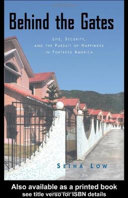 Behind the Gates: Life, Security, and the Pursuit of Happiness in Fortress America: The New American Dream