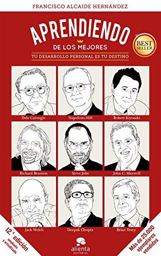 Aprendiendo de los mejores : tu desarrollo personal es tu destino (COLECCION ALIENTA)