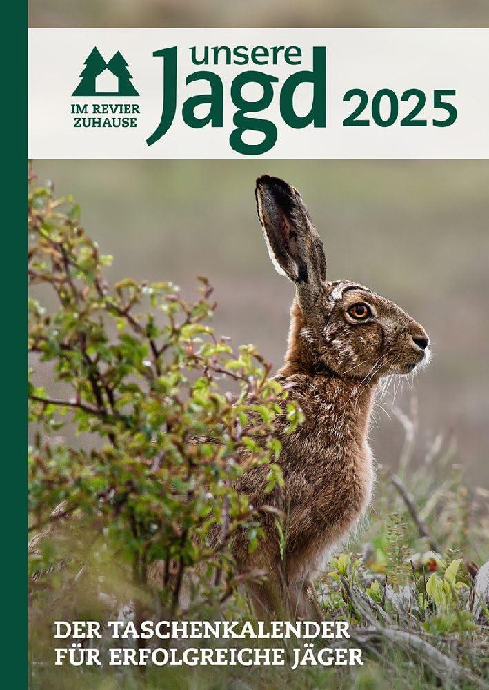 Taschenkalender Unsere Jagd 2025: Der Taschenkalender für erfolgreiche Jäger