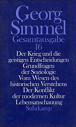 Gesamtausgabe in 24 Bänden: Band 16: Der Krieg und die geistigen Entscheidungen. Grundfragen der Soziologie. Vom Wesen des historischen Verstehens. Der Konflikt der modernen Kultur. Lebensanschauung