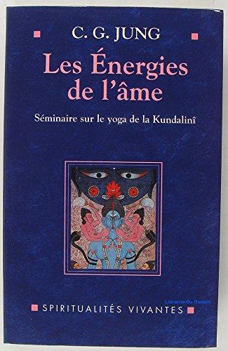 Les énergies de l'âme : Séminaire sur le yoga de la Kundalinî donné en 1932