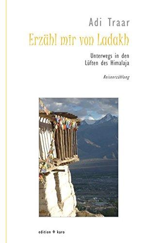 Erzähl mir von Ladakh: Unterwegs in den Lüften des Himalaja