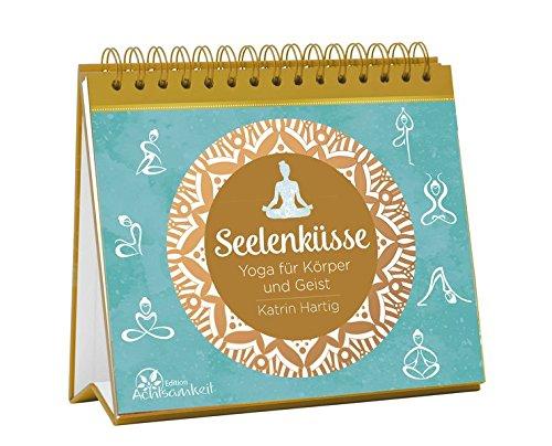 Seelenküsse: Yoga für Körper & Geist