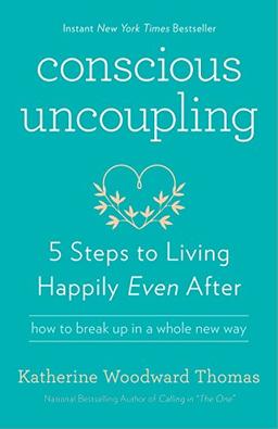 Conscious Uncoupling: 5 Steps to Living Happily Even After