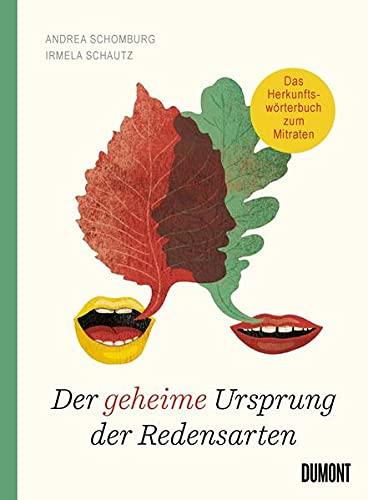 Der geheime Ursprung der Redensarten: Das Herkunftswörterbuch zum Mitraten