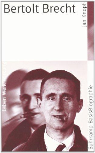 Bertolt Brecht: Leben Werk Wirkung (Suhrkamp BasisBiographien)