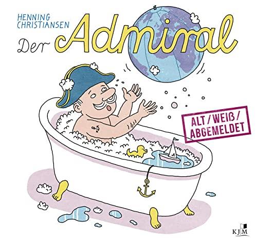 Der Admiral – alt / weiß / abgemeldet?: Eine Cartoon-Erzählung in 43 Bildern