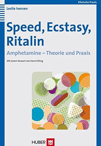 Speed, Ecstasy, Ritalin. Amphetamine - Theorie und Praxis