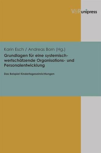 Grundlagen für eine systemisch-wertschätzende Organisations- und Personalentwicklung:Das Beispiel Kindertageseinrichtungen