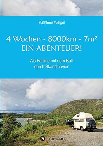 4 Wochen - 8.000km - 7m² - Ein Abenteuer!: Als Familie mit dem Bulli durch Skandinavien