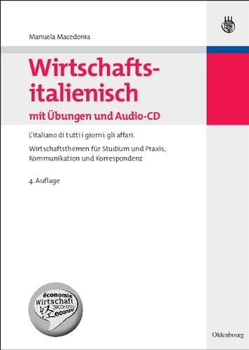 Wirtschaftsitalienisch mit Übungen und Audio-CD: L'italiano di tutti i giorni: gli affari.<br>Wirtschaftsthemen für Studium und Praxis, Kommunikation ... und Praxis, Kommunikation und Korrespondenz