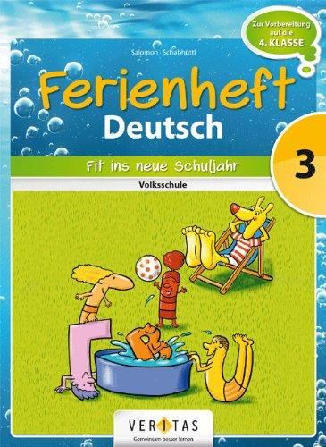 Deutsch Ferienhefte: 3. Klasse - Volksschule - Fit ins neue Schuljahr: Ferienheft mit eingelegten Lösungen. Zur Vorbereitung auf die 4. Klasse