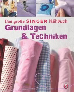 Das große SINGER Nähbuch - Grundlagen & Techniken