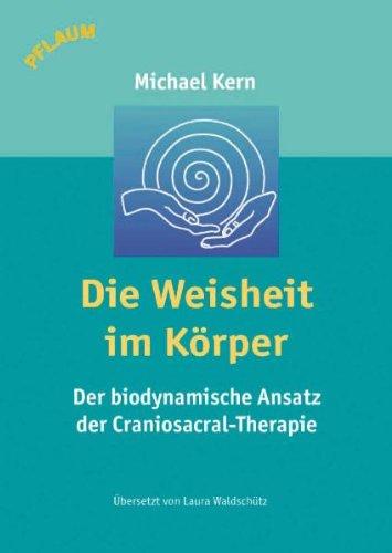 Die Weisheit im Körper: Der biodynamische Ansatz der Craniosacral-Therapie