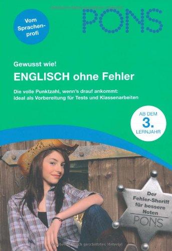 PONS Englisch ohne Fehler, Die volle Punktzahl, wenn's drauf ankommt!: ab dem 3. Lernjahr. Gewusst wie! Die volle Punktzahl, wenns drauf ankommt