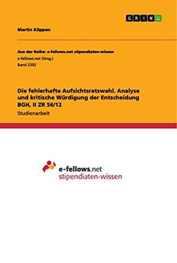 Die fehlerhafte Aufsichtsratswahl. Analyse und kritische Würdigung der Entscheidung BGH, II ZR 56/12