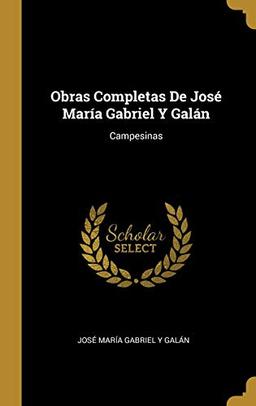 Obras Completas De José María Gabriel Y Galán: Campesinas