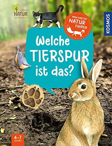 Mein erster Naturführer, Welche Tierspur ist das?: Unsere Natur entdecken mit Kosmos Kindernaturführern - für Kinder ab 4, mit Tieren aus der nächsten Umgebung, die finden die Kinder auf jeden Fall!