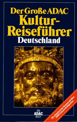 Der Große ADAC - Kultur- Reiseführer Deutschland. 50 erlebnisreiche Routen mit über 2000 Sehenswürdigkeiten