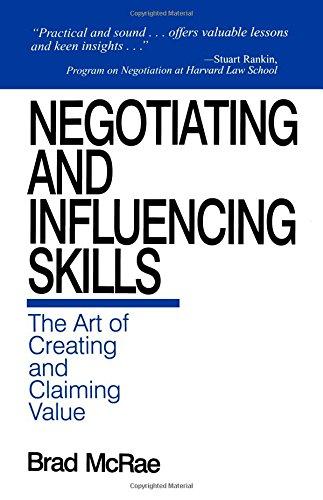 MCRAE: NEGOTIATING AND (P) INFLUENCING SKILLS: THE ART OFCREATING AND CLAIMING VALUE: The Art of Creating and Claiming Value