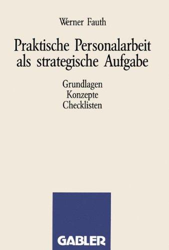 Praktische Personalarbeit als strategische Aufgabe: "Grundlagen, Konzepte, Checklisten"