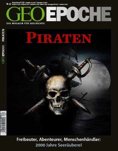 GEO Epoche: Piraten: Freibeuter, Abenteurer, Menschenhändler - 2000 Jahre Seeräuberei